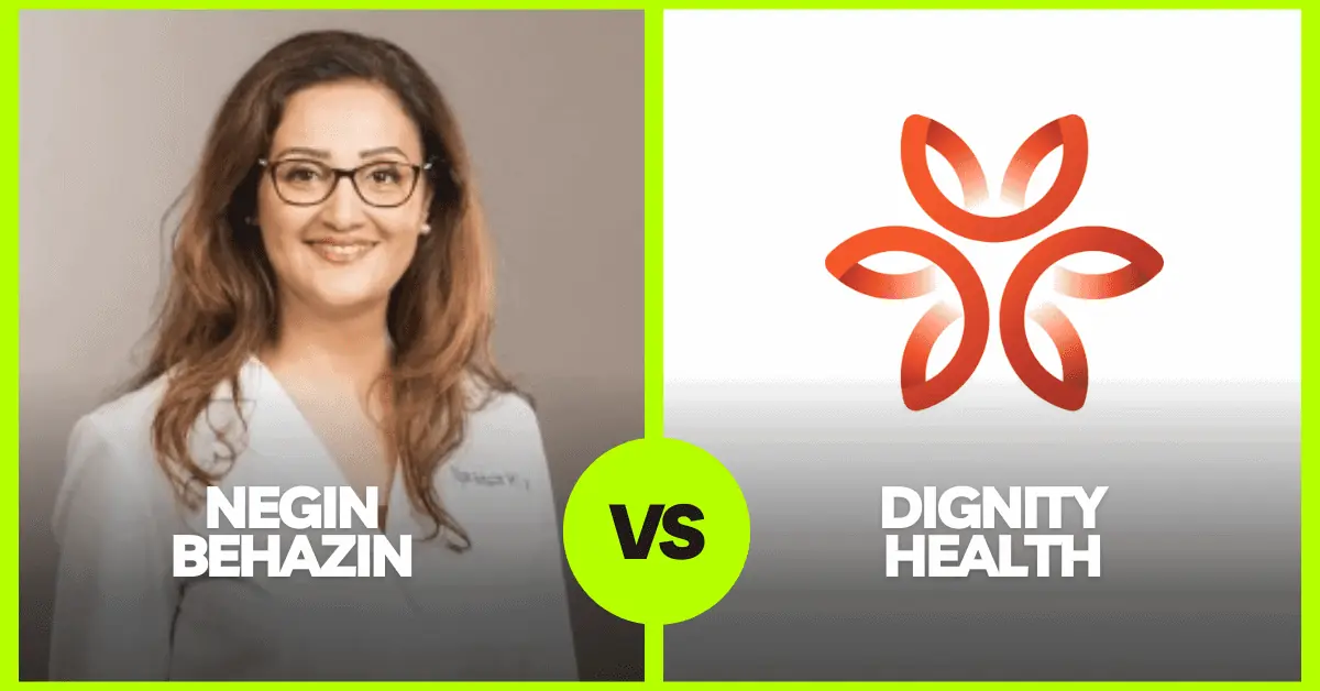 A Closer Look: The Negin Behazin vs. Dignity Health Legal Battle